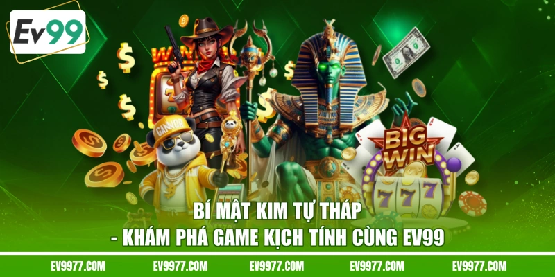 Bí Mật Kim Tự Tháp - Khám Phá Game Kịch Tính Cùng EV99