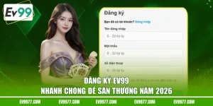 Đăng Ký Ev99 Nhanh Chóng Để Săn Thưởng Năm 2026