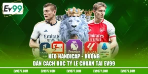 Kèo Handicap - Hướng Dẫn Cách Đọc Tỷ Lệ Chuẩn Tại EV99