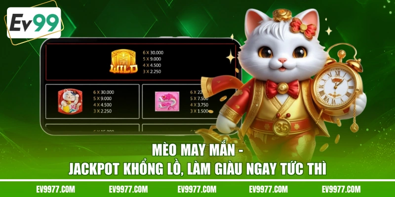 Mèo May Mắn - Jackpot Khổng Lồ, Làm Giàu Ngay Tức Thì